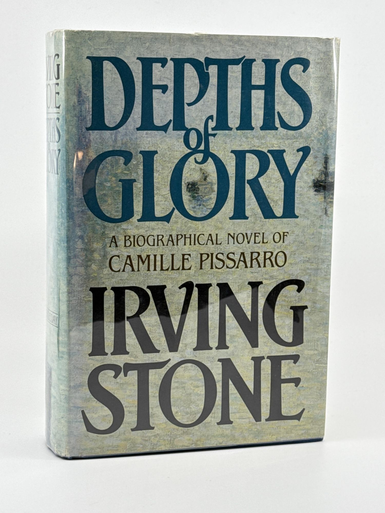 Depths of Glory: A Biographical Novel of Camille Pissarro. Irving Stone.