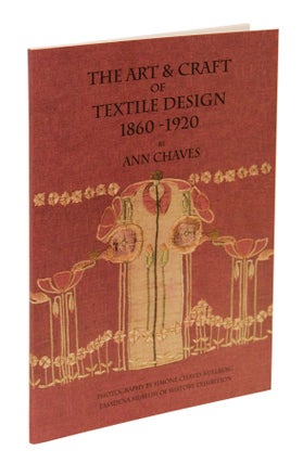 Item #207 The Art & Craft of Textile Design, 1860-1920 - Softcover. Ann Chaves