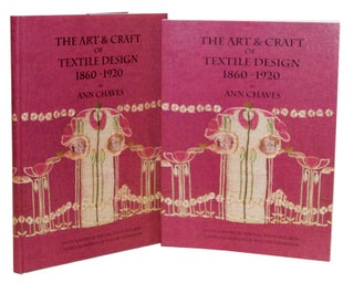 Item #208 The Art & Craft of Textile Design, 1860-1920 - Hardcover. Ann Chaves