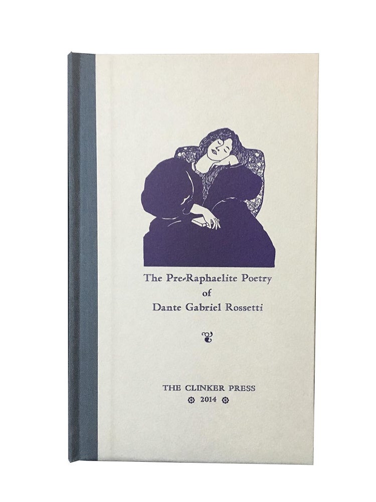Item #250 The Pre-Raphaelite Poetry of Dante Gabriel Rossetti. Dante Gabriel Rosetti.