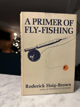 Item #273 A Primer of Fly-Fishing. Roderick Haig-Brown