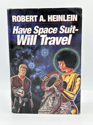 Item #296 Have Space Suit - Will Travel. Robert Heinlein