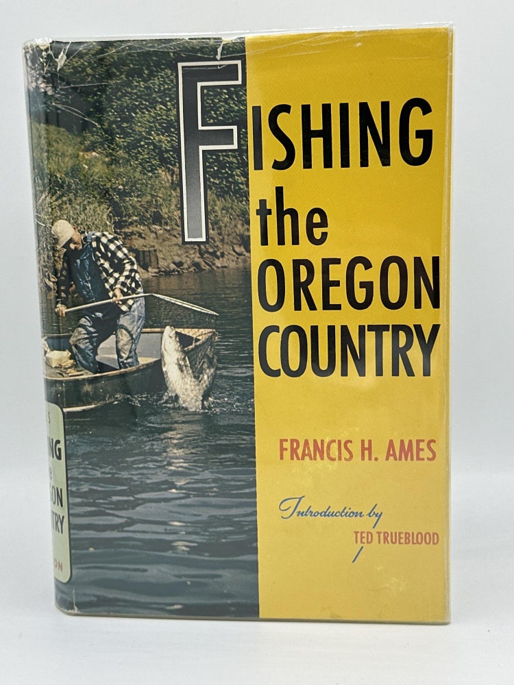 Item #364 Fishing the Oregon Country. Francis H. Ames.