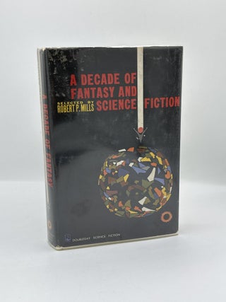 Item #485 A Decade of Fantasy and Science Fiction. Robert P. Mills
