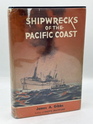 Item #508 Shipwrecks of the Pacific Coast. James A. Gibbs