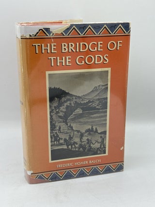 Item #516 The Bridge of the Gods. Frederic Homar Balch