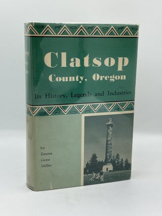 Item #537 Clatsop County, Oregon: Its History, Legends and Industries [INSCRIBED]. Emma Gene Miller