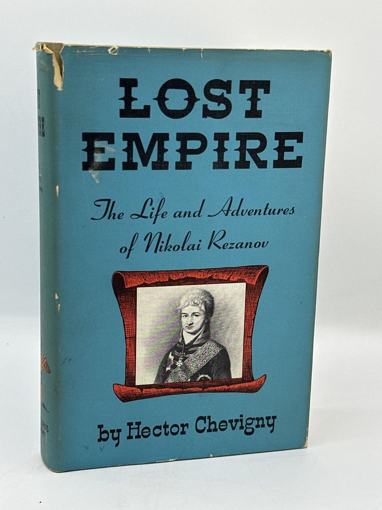 Item #539 Lost Empire: The Life and Adventures of Nikolai Kezanov. Hector Chevigny.