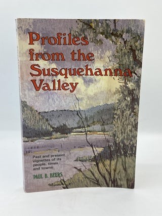 Item #546 Profiles from the Susquehanna Valley [SIGNED]. Paul B. Beers
