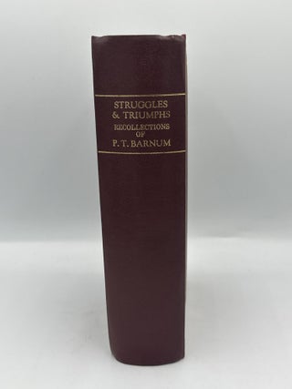 Struggles and Triumphs, or, Forty Year’s Recollections of P.T. Barnum