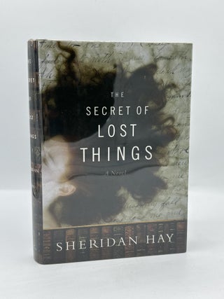 Item #670 The Secret of Lost Things. Sheridan Hay