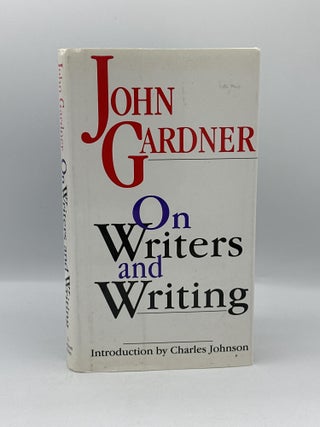 Item #708 On Writers and Writing. John Gardner