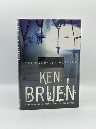 Item #709 The Magdalen Martyrs [SIGNED]. Ken Bruen