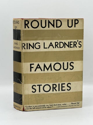 Item #723 Round Up: The Stories of Ring W. Lardner. Ring W. Lardner