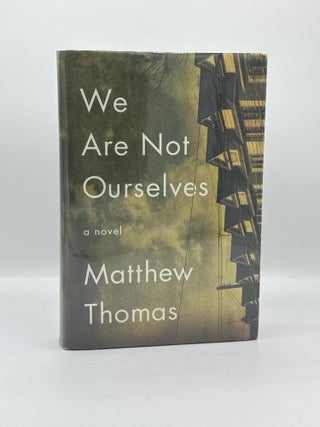 Item #735 We Are Not Ourselves [SIGNED]. Matthew Thomas