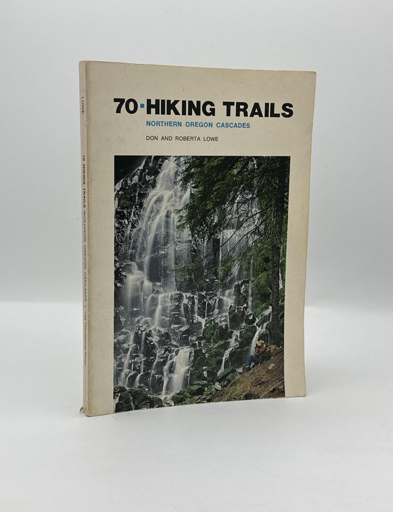 Item #755 70 Hiking Trails Northern Oregon Cascades. Don and Roberta Lowe.