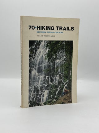 Item #755 70 Hiking Trails Northern Oregon Cascades. Don and Roberta Lowe
