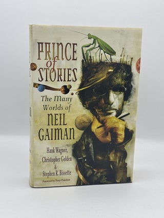 Item #790 Prince of Stories: The Many Worlds of Neil Gaiman. Hank Wagner, Christopher Golden,...