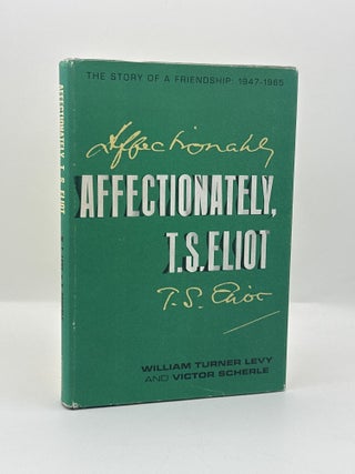 Item #794 Affectionately, T.S. Eliot: The Story of Friendship 1947-1965. William Turner Levy,...