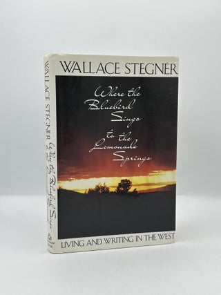 Item #818 Where the Bluebird Sings to the Lemonade Springs. Wallace Stegner