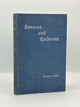 Item #825 Screens and Galleries in English Churches. Frances Bond