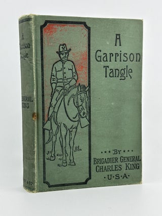 Item #937 A Garrison Tangle. Brigadier General Charles King